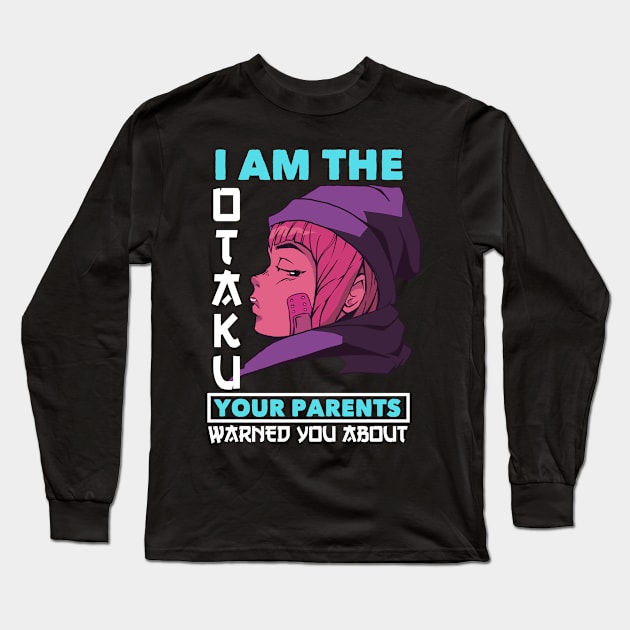 I Am The Otaku Anime Manga Cosplay Gift Anime Long Sleeve T-Shirt by TheTeeBee